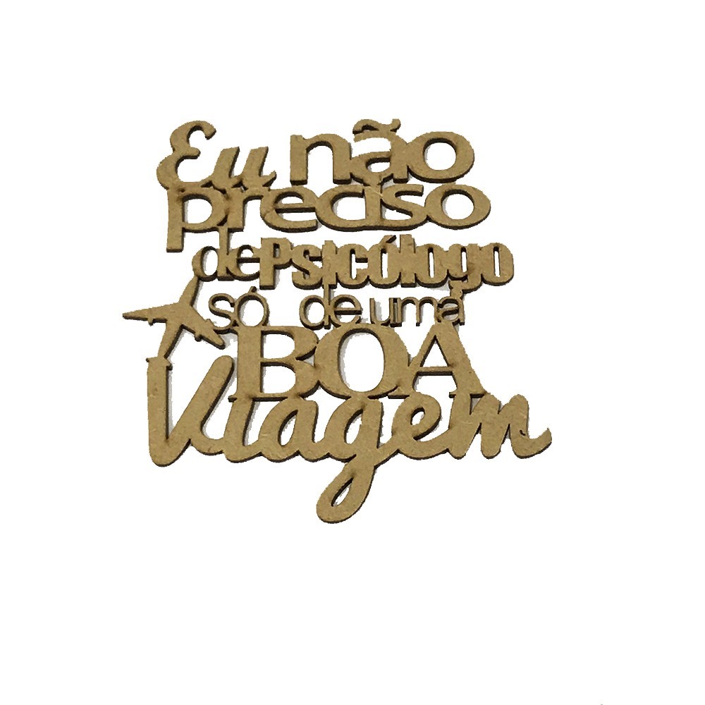 Aplique Laser Frase Eu Não Preciso De Psicologo So De Uma Boa Viagem 13x16 Aplique Laser Frase Eu Não Preciso De Psicologo So De Uma Boa Viagem 13×16