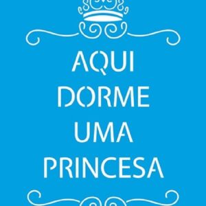 Litoarte Stencil Médio 17x21 - Aqui Dorme Uma Princesa